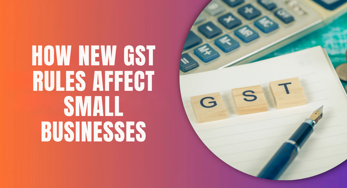 How New GST Rules Affect Small Businesses.png